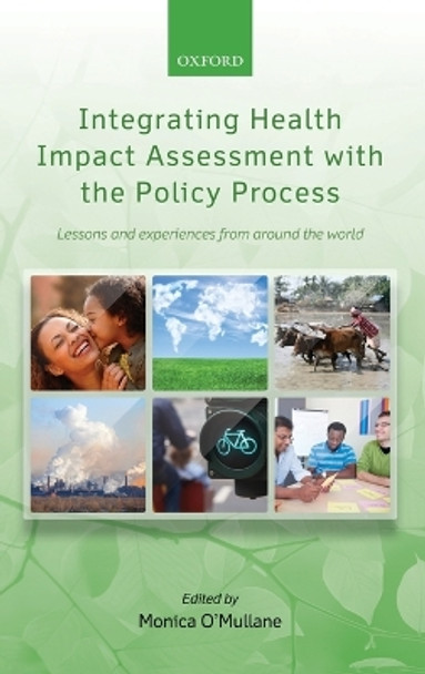 Integrating Health Impact Assessment with the Policy Process: Lessons and experiences from around the world by Monica O'Mullane 9780199639960