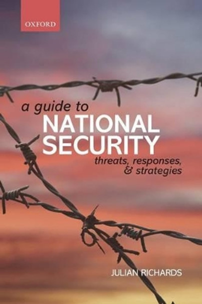 A Guide to National Security: Threats, Responses and Strategies by Julian Richards 9780199655069