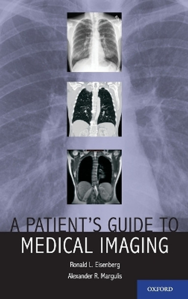 A Patient's Guide to Medical Imaging by Ronald L. Eisenberg 9780199729913