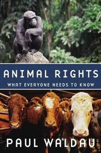 Animal Rights: What Everyone Needs to Know (R) by Paul Waldau 9780199739974