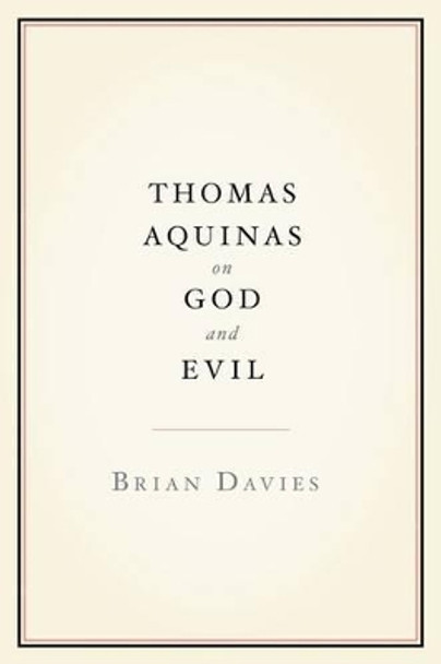 Thomas Aquinas on God and Evil by Brian Davies 9780199790906