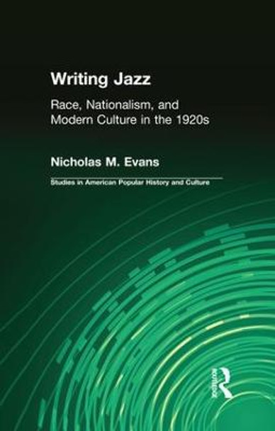 Writing Jazz: Race, Nationalism, and Modern Culture in the 1920s by Nicholas M. Evans