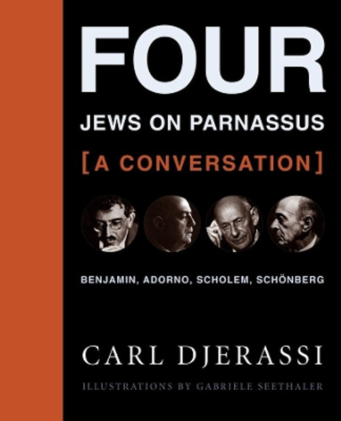 Four Jews on Parnassus-a Conversation: Benjamin, Adorno, Scholem, Schoenberg by Carl Djerassi 9780231146548