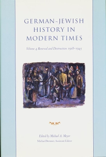 German-Jewish History in Modern Times: Integration and Dispute, 1871-1918 by Steven M. Lowenstein 9780231074766