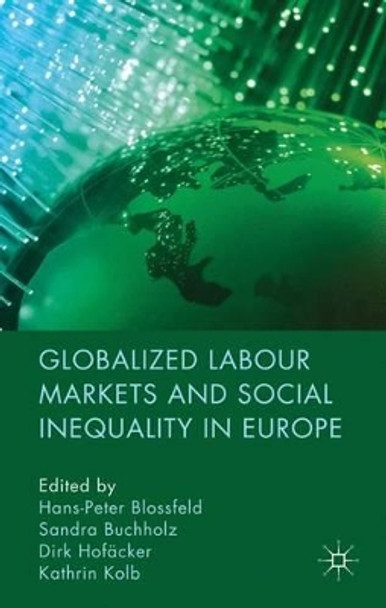 Globalized Labour Markets and Social Inequality in Europe by Hans-Peter Blossfeld 9780230241992