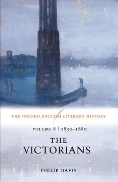 The Oxford English Literary History: Volume 8: 1830-1880: The Victorians by Phillip Davis 9780199269204