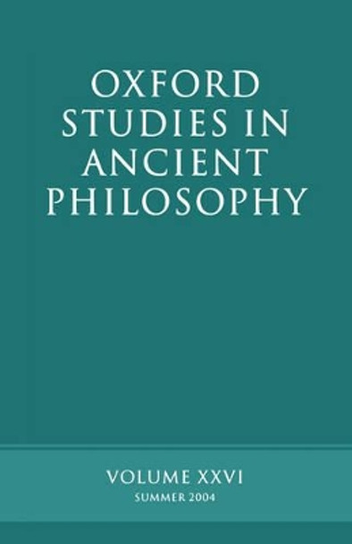 Oxford Studies in Ancient Philosophy XXVI: Summer 2004 by David Sedley 9780199272501