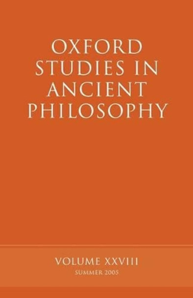 Oxford Studies in Ancient Philosophy XXVIII: Summer 2005 by David Sedley 9780199281947