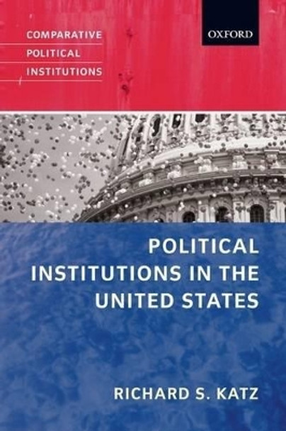 Political Institutions in the United States by Richard S. Katz 9780199283835