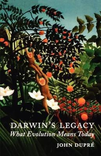 Darwin's Legacy: What Evolution Means Today by John A. Dupre 9780199284214