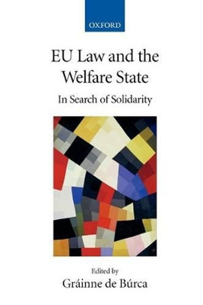 EU Law and the Welfare State: In Search of Solidarity by Grainne De Burca 9780199287413