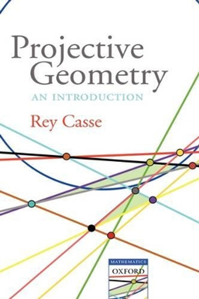 Projective Geometry: An introduction by Rey Casse 9780199298853