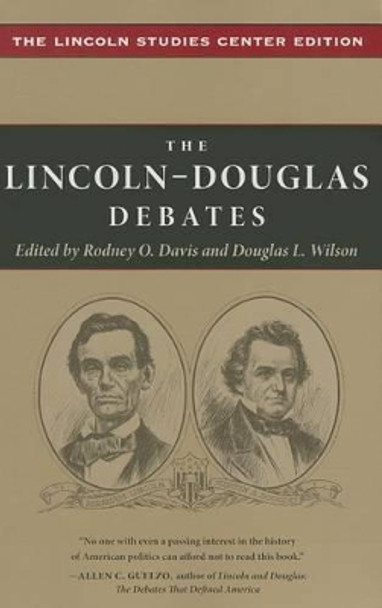 The Lincoln-Douglas Debates: The Lincoln Studies Center Edition by Rodney O. Davis 9780252079924