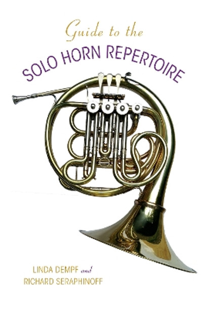 Guide to the Solo Horn Repertoire by Richard Seraphinoff 9780253019295