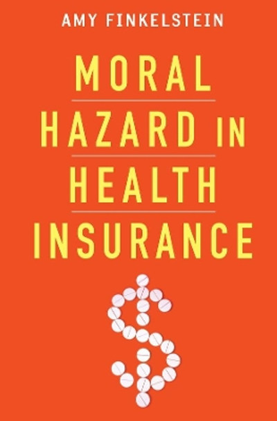 Moral Hazard in Health Insurance by Amy Finkelstein 9780231163804