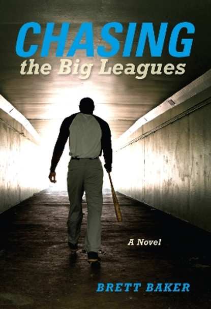 Chasing the Big Leagues: A Novel by Brett Baker 9780253038920