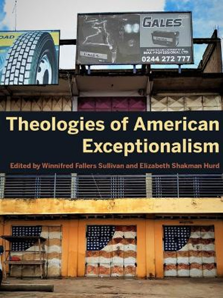 Theologies of American Exceptionalism by Winnifred Fallers Sullivan 9780253061706