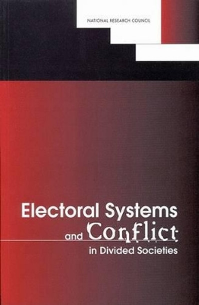 Electoral Systems and Conflict in Divided Societies by Committee on International Conflict Resolution 9780309064460