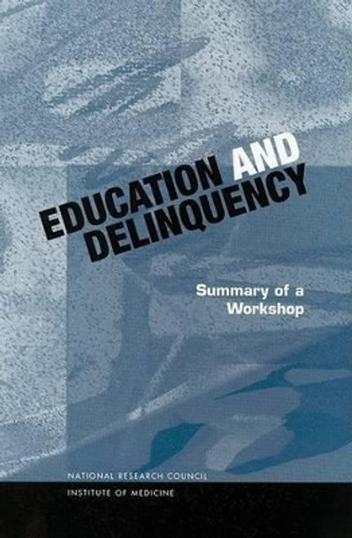 Education and Delinquency:: Summary of a Workshop by Panel on Juvenile Crime: Prevention, Treatment, and Control 9780309071932