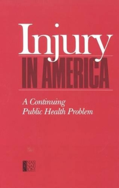 Injury in America: A Continuing Public Health Problem by Committee on Trauma Research 9780309074599