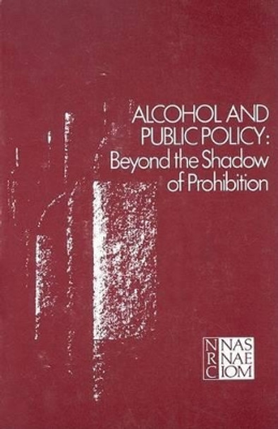 Alcohol and Public Policy: Beyond the Shadow of Prohibition by Assembly of Behavioral and Social Sciences 9780309031493