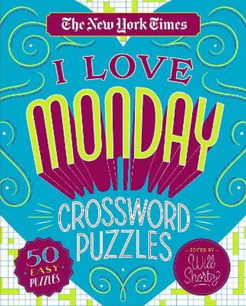 The New York Times I Love Monday Crossword Puzzles: 50 Easy Puzzles by New York Times