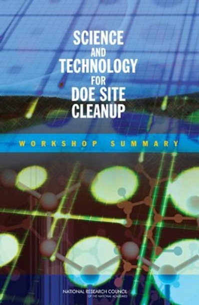 Science and Technology for DOE Site Cleanup: Workshop Summary by National Research Council 9780309108218