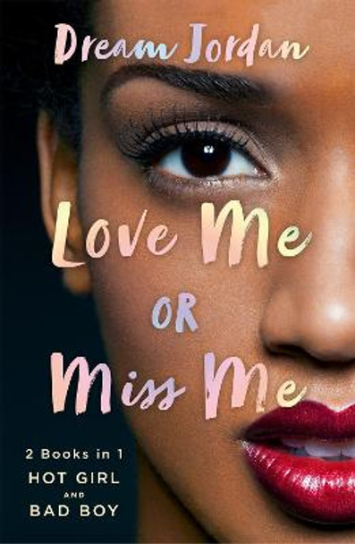 Love Me or Miss Me: Hot Girl, Bad Boy by Dream Jordan