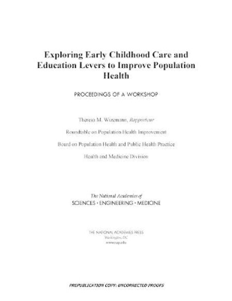 Exploring Early Childhood Care and Education Levers to Improve Population Health: Proceedings of a Workshop by National Academies of Sciences, Engineering, and Medicine 9780309476836