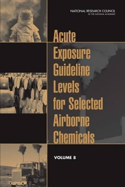 Acute Exposure Guideline Levels for Selected Airborne Chemicals: Volume 8 by National Research Council 9780309145152