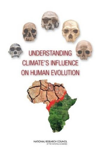 Understanding Climate's Influence on Human Evolution by Committee on the Earth system Context for Hominin Evolution 9780309148382