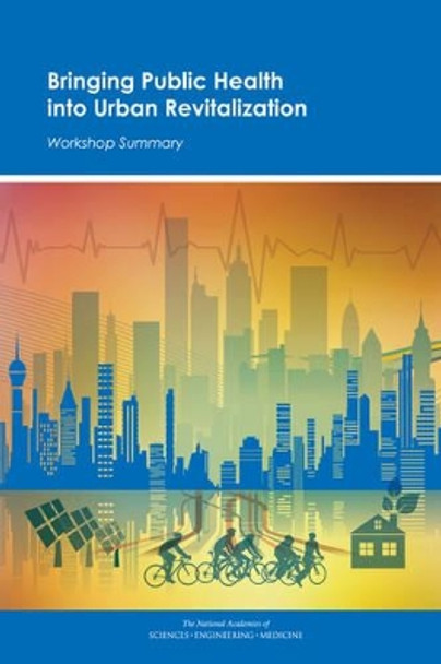 Bringing Public Health into Urban Revitalization: Workshop Summary by Robert Pool 9780309379953