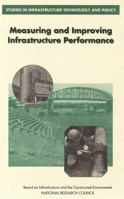 Measuring and Improving Infrastructure Performance by National Research Council 9780309050982