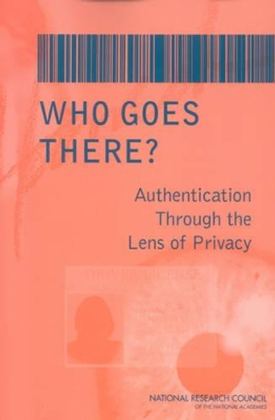 Who Goes There?: Authentication Through the Lens of Privacy by Committee on Authentication Technologies and Their Privacy Implications 9780309088961