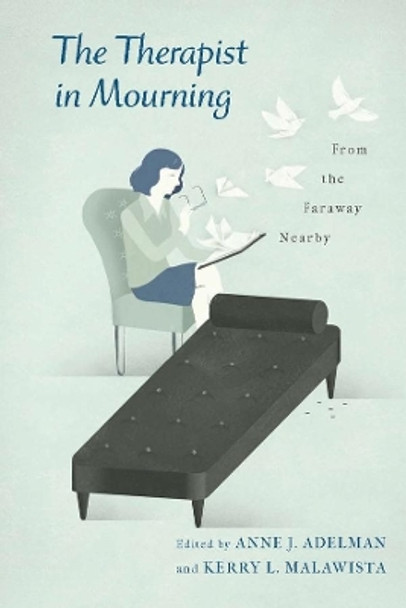 The Therapist in Mourning: From the Faraway Nearby by Kerry L. Malawista 9780231156981