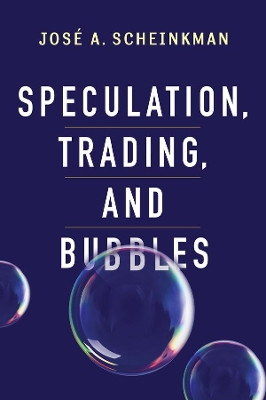 Speculation, Trading, and Bubbles by Jose Scheinkman 9780231159029