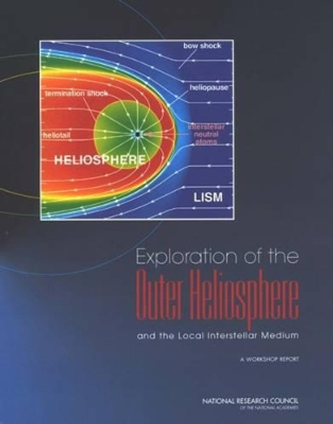 Exploration of the Outer Heliosphere and the Local Interstellar Medium: A Workshop Report by Committee on Solar and Space Physics 9780309091862