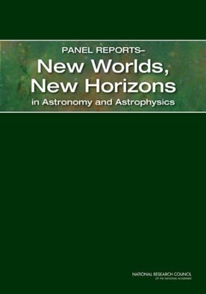 Panel Reportsa&quot;New Worlds, New Horizons in Astronomy and Astrophysics by National Research Council 9780309159623