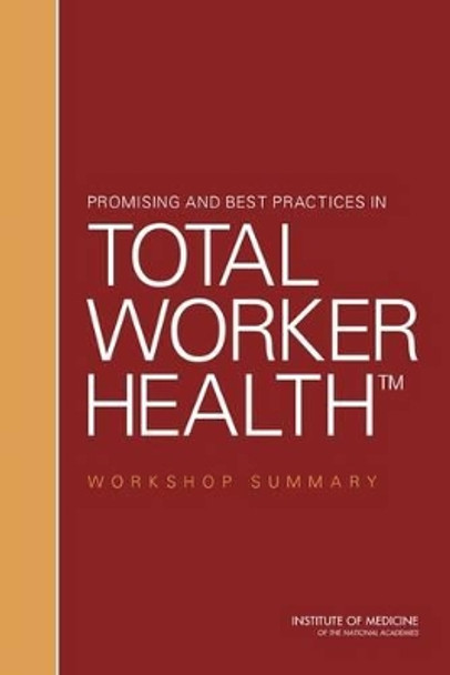 Promising and Best Practices in Total Worker Health: Workshop Summary by Board on Health Sciences Policy 9780309312110