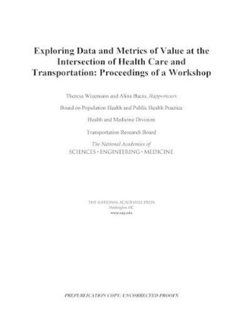 Exploring Data and Metrics of Value at the Intersection of Health Care and Transportation: Proceedings of a Workshop by Board on Population Health and Public Health Practice 9780309449359