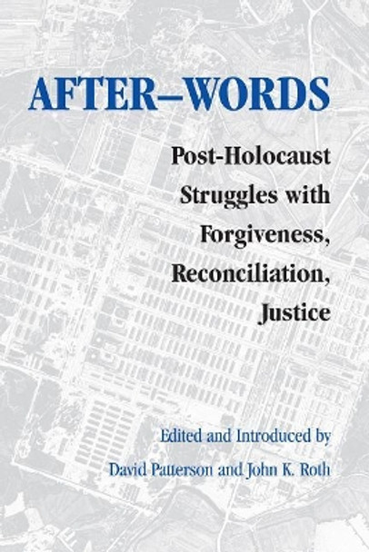 After-words: Post-Holocaust Struggles with Forgiveness, Reconciliation, Justice by David Patterson 9780295983714