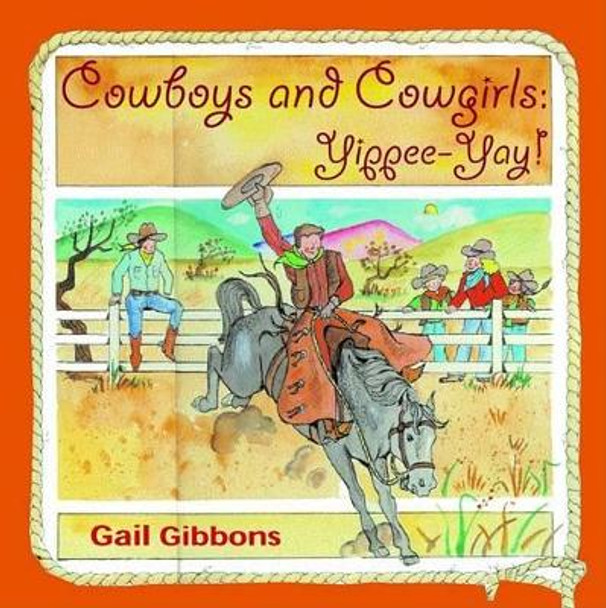 Cowboys and Cowgirls: Yippee-Yay! by Gail Gibbons 9780316168595