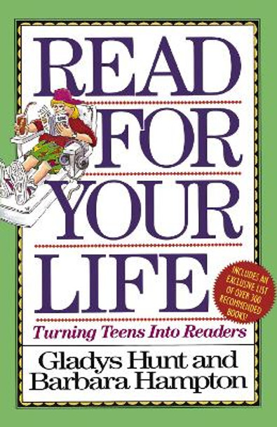 Read for Your Life: Turning Teens into Readers by Gladys Hunt 9780310548713