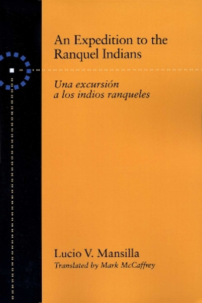 An Expedition to the Ranquel Indians: Excursion a los indios ranqueles by Lucio V. Mansilla 9780292752030