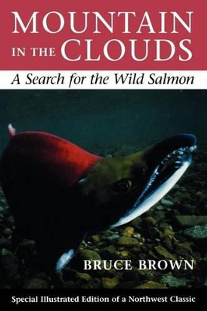 Mountain in the Clouds: A Search for the Wild Salmon by Bruce Brown 9780295974750