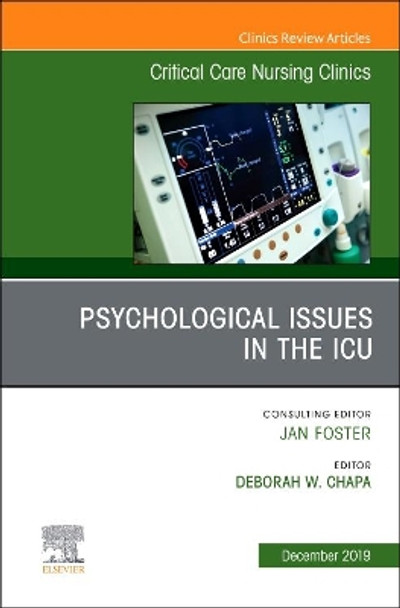 Psychologic Issues in the ICU, An Issue of Critical Care Nursing Clinics of North America by Deborah W Chapa 9780323682312