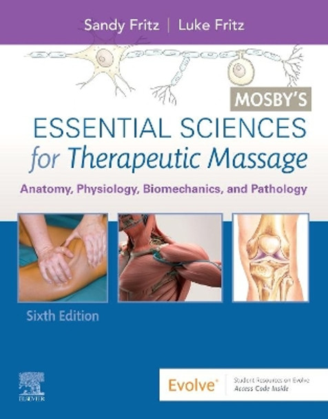 Mosby's Essential Sciences for Therapeutic Massage: Anatomy, Physiology, Biomechanics, and Pathology by Sandy Fritz 9780323672290