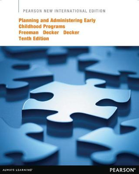 Planning and Administering Early Childhood Programs: Pearson New International Edition by Nancy K. Freeman