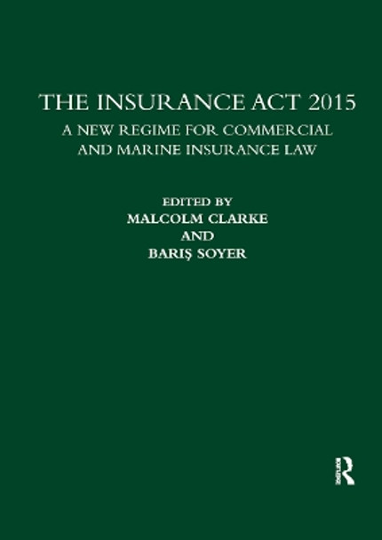 The Insurance Act 2015: A New Regime for Commercial and Marine Insurance Law by Professor Malcolm Clarke 9780367878030