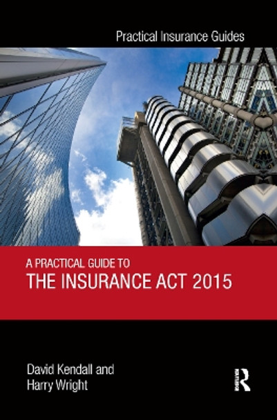 A Practical Guide to the Insurance Act 2015 by David Kendall 9780367886363